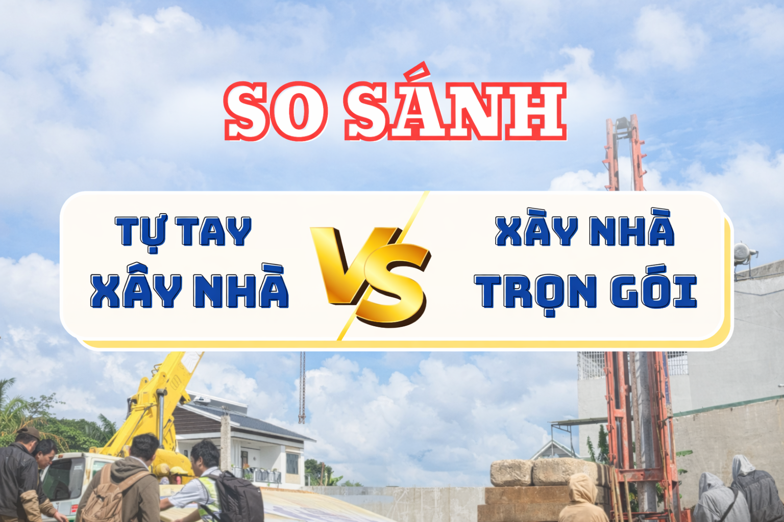 so sánh tự xây nhà và xây nhà trọn gói TPHCM